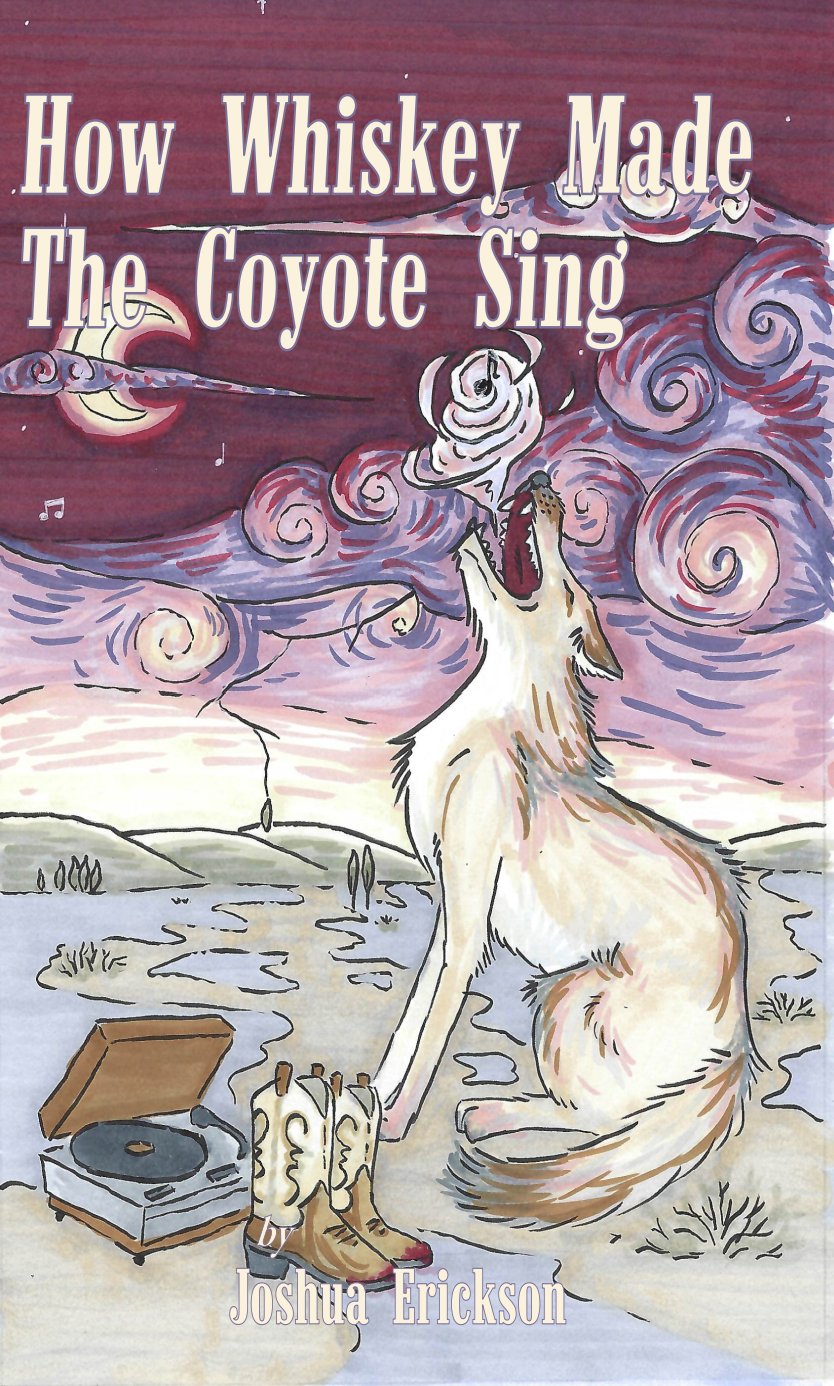 How Whiskey Made the Coyote Sing: Hardcover